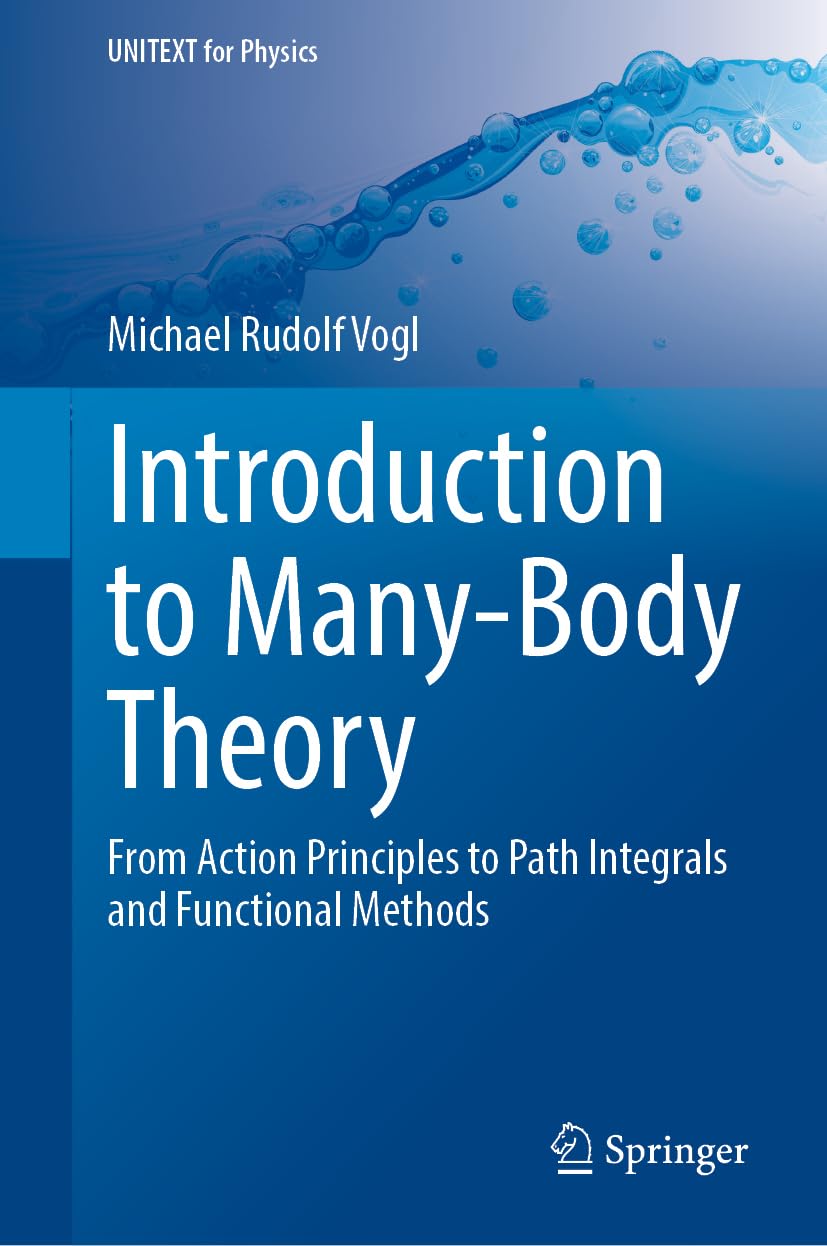 Introduction to Many-Body Theory: From Action Principles to Path Integrals and Functional Methods (UNITEXT for Physics)