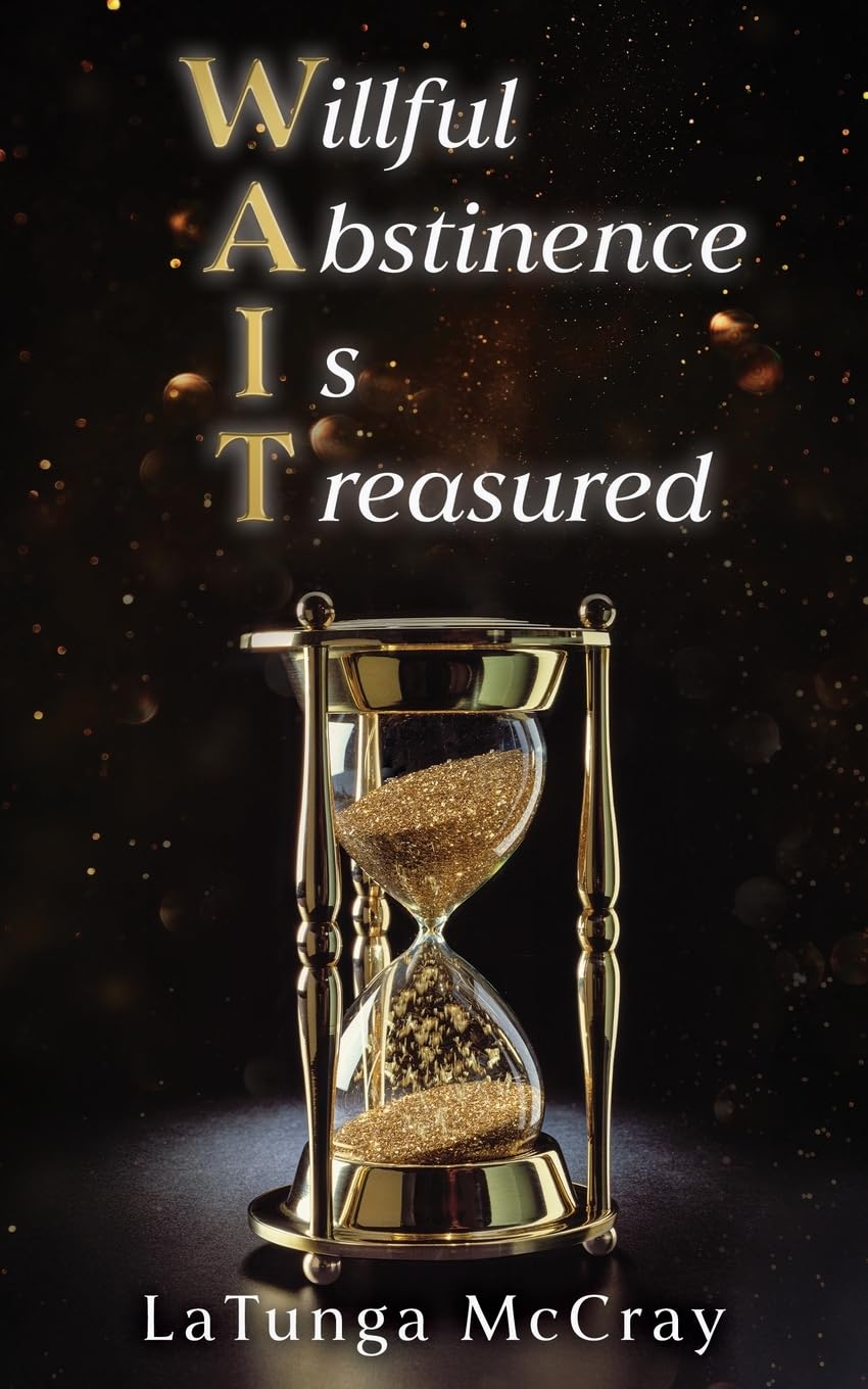WAIT- Willful Abstinence Is Treasured: 0