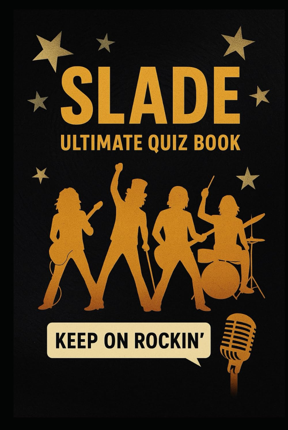Slade Ultimate Quiz Book: 300 Trivia Questions and Endless Fabulous Memories (Cool Quiz Books)
