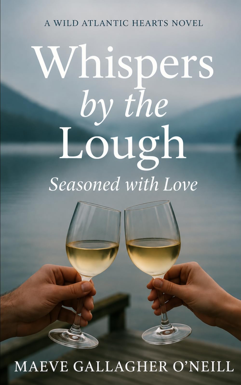 Whispers By The Lough: Seasoned With Love (Wild Atlantic Hearts)