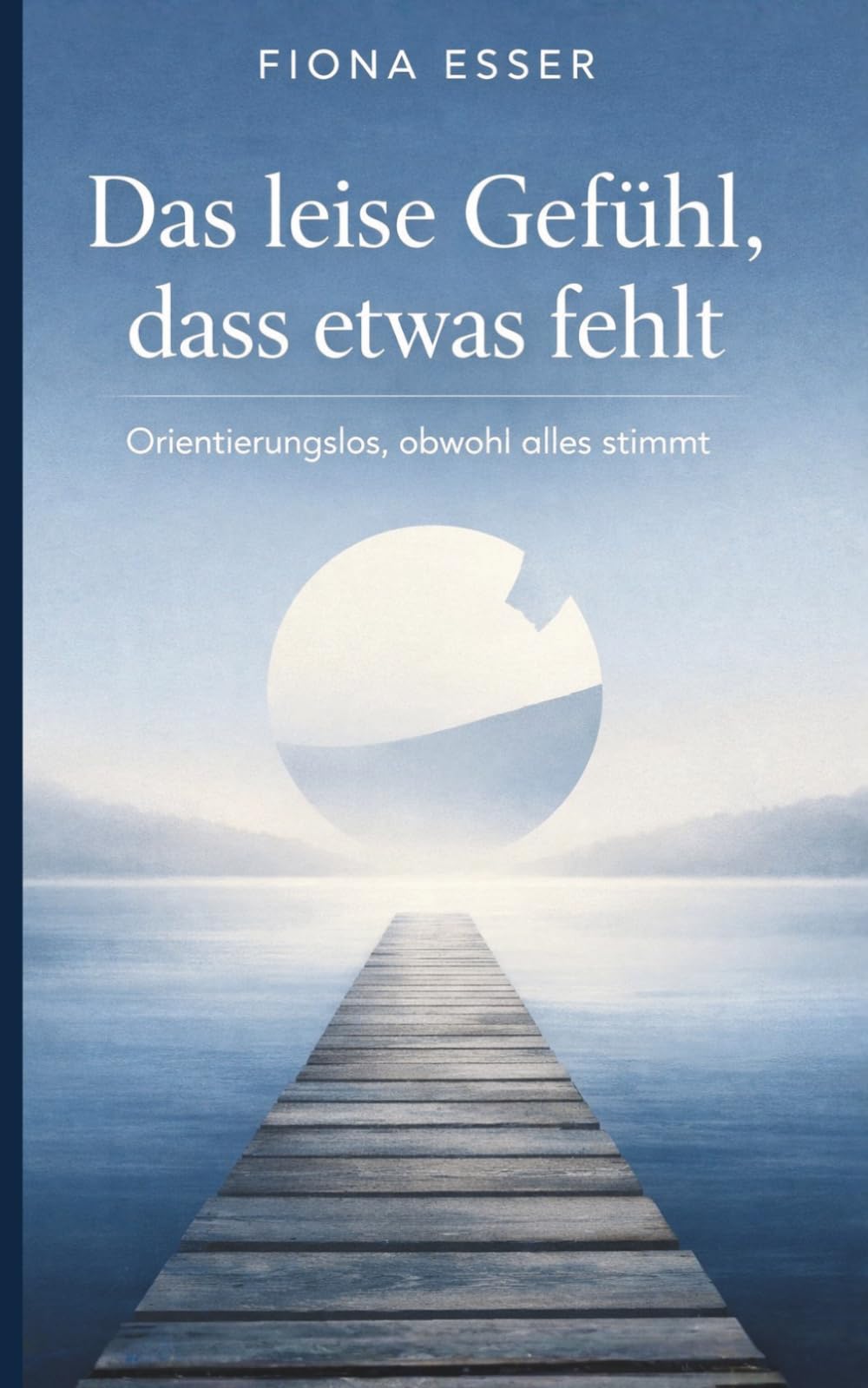 Das leise Gefühl, dass etwas fehlt: Orientierungslos, obwohl alles stimmt