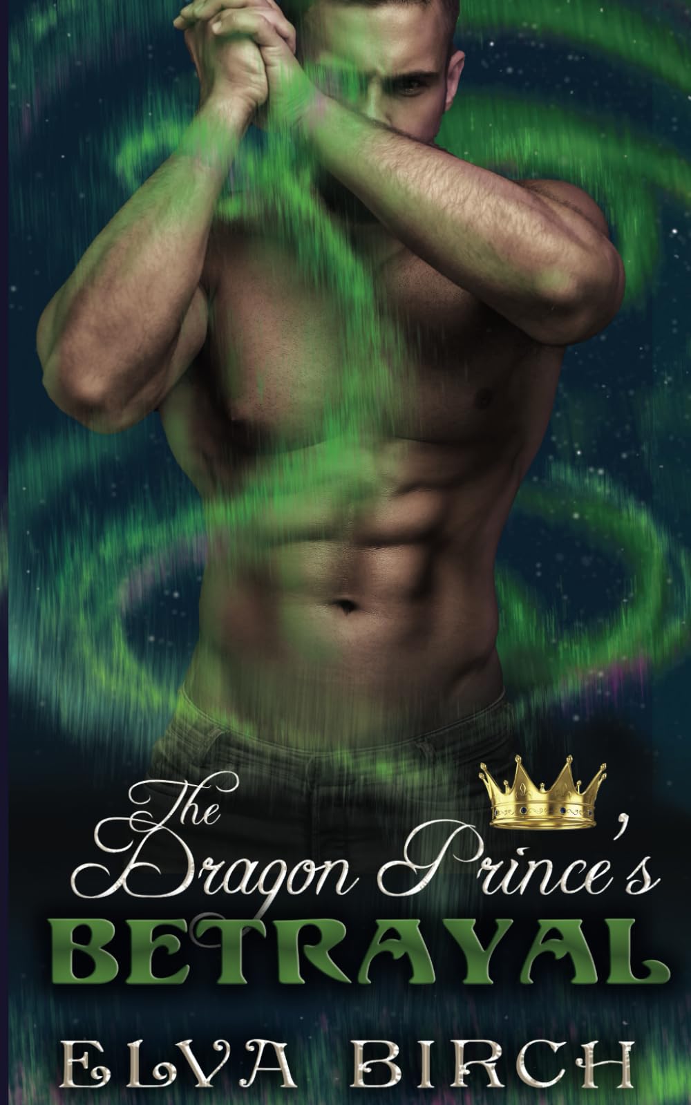 The Dragon Prince's Betrayal: 6 (Royal Dragons of Alaska)