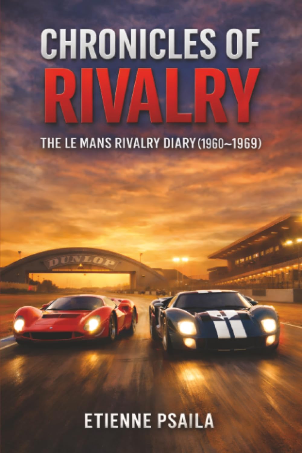 Chronicles of Rivalry: The Le Mans Rivalry Diary (1960–1969)