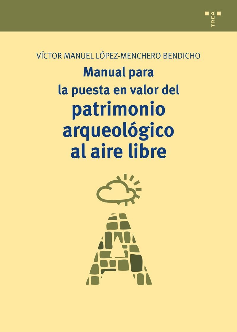 Manual para la puesta en valor del patrimonio arqueológico al aire libre: 7 (Manuales de Museística, Patrimonio y Turismo Cultural)