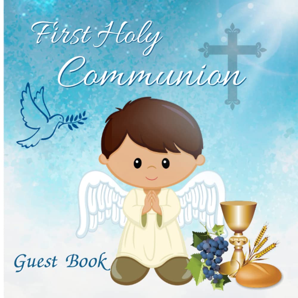 First Holy Communion Guest Book for Boys: Beautiful Keepsake for Christian Sacrament of Confirmation to Treasure Forever, Guestbook to Sign-in for ... Blessings & Wishes, Full-color interior