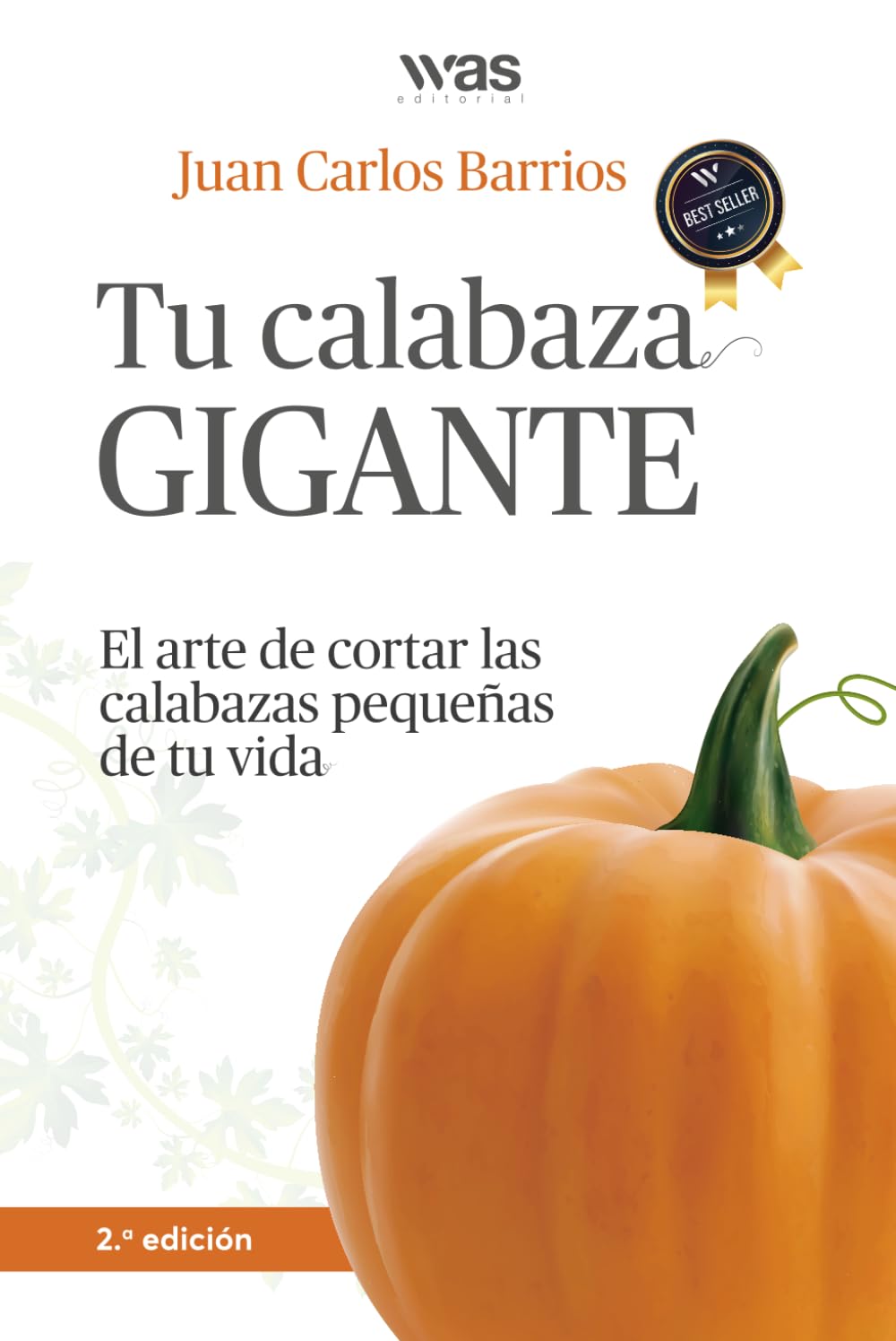 Tu Calabaza Gigante: El arte de cortar las calabazas pequeñas de tu vida