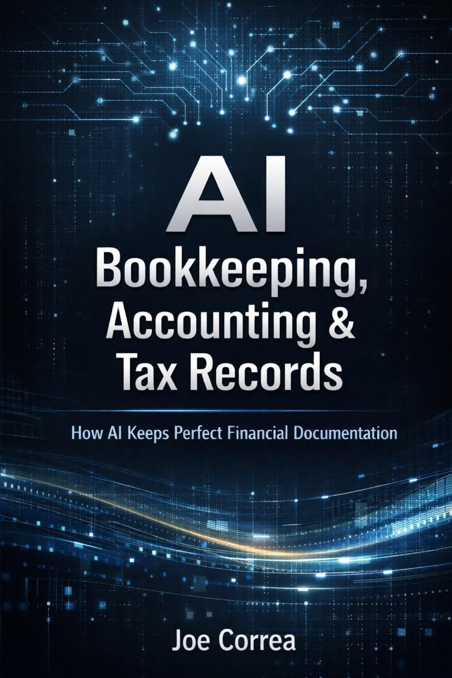 AI Bookkeeping, Accounting & Tax Records: How AI Keeps Perfect Financial Documentation: 4 (AI Business & Corporate Tax Optimization)