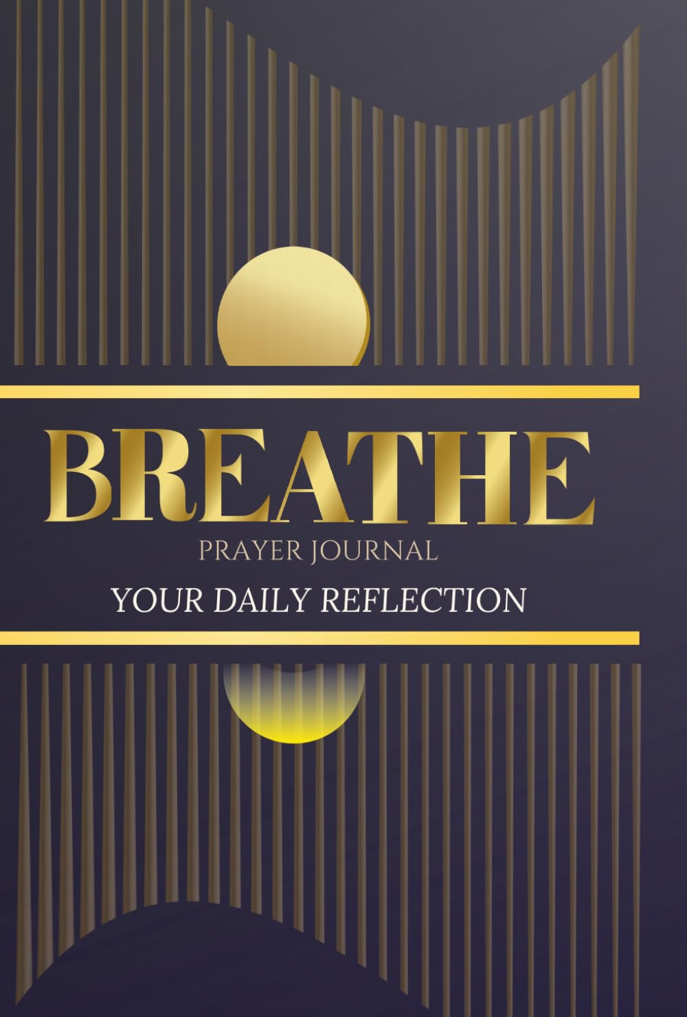 BREATHE: Your Daily Reflection: A Guided Journal for Prayer, Gratitude & Spiritual Growth: My Prayer Journal