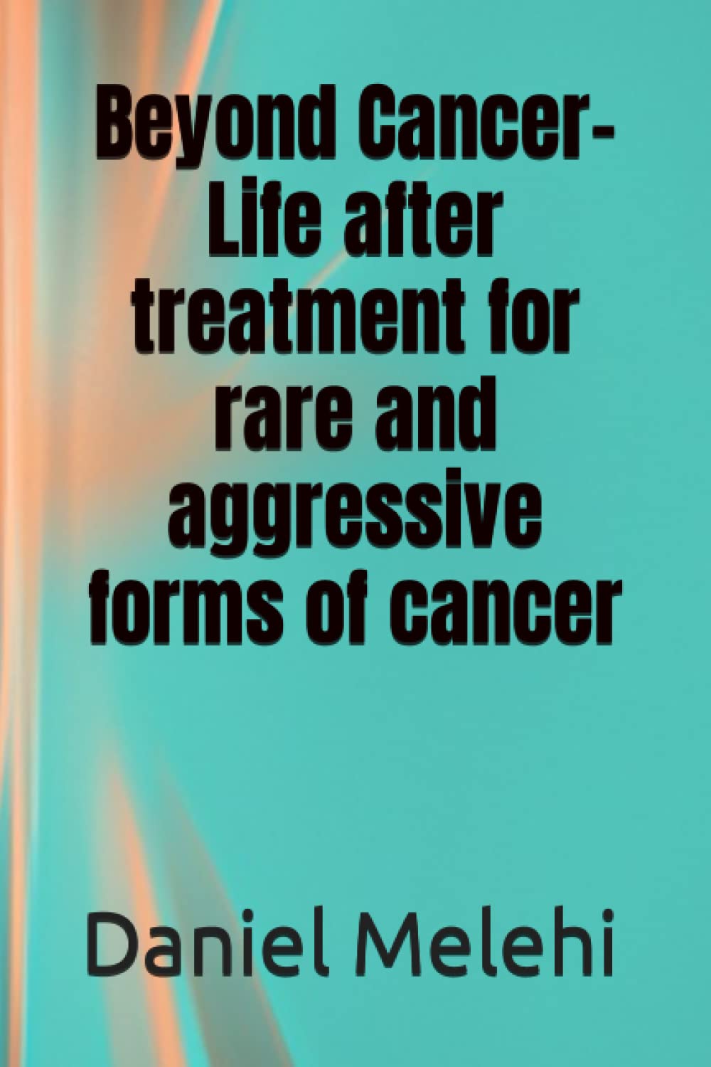 Beyond Cancer- Life after treatment for rare and aggressive forms of cancer