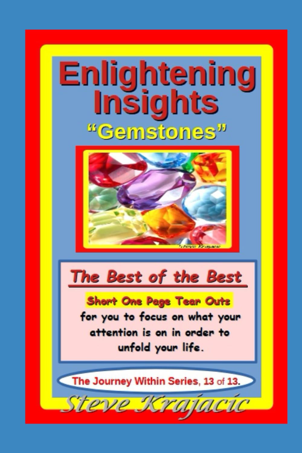 Enlightening Insights - "Gemstones": The Journey Within Series, Vol. #13 of 13.