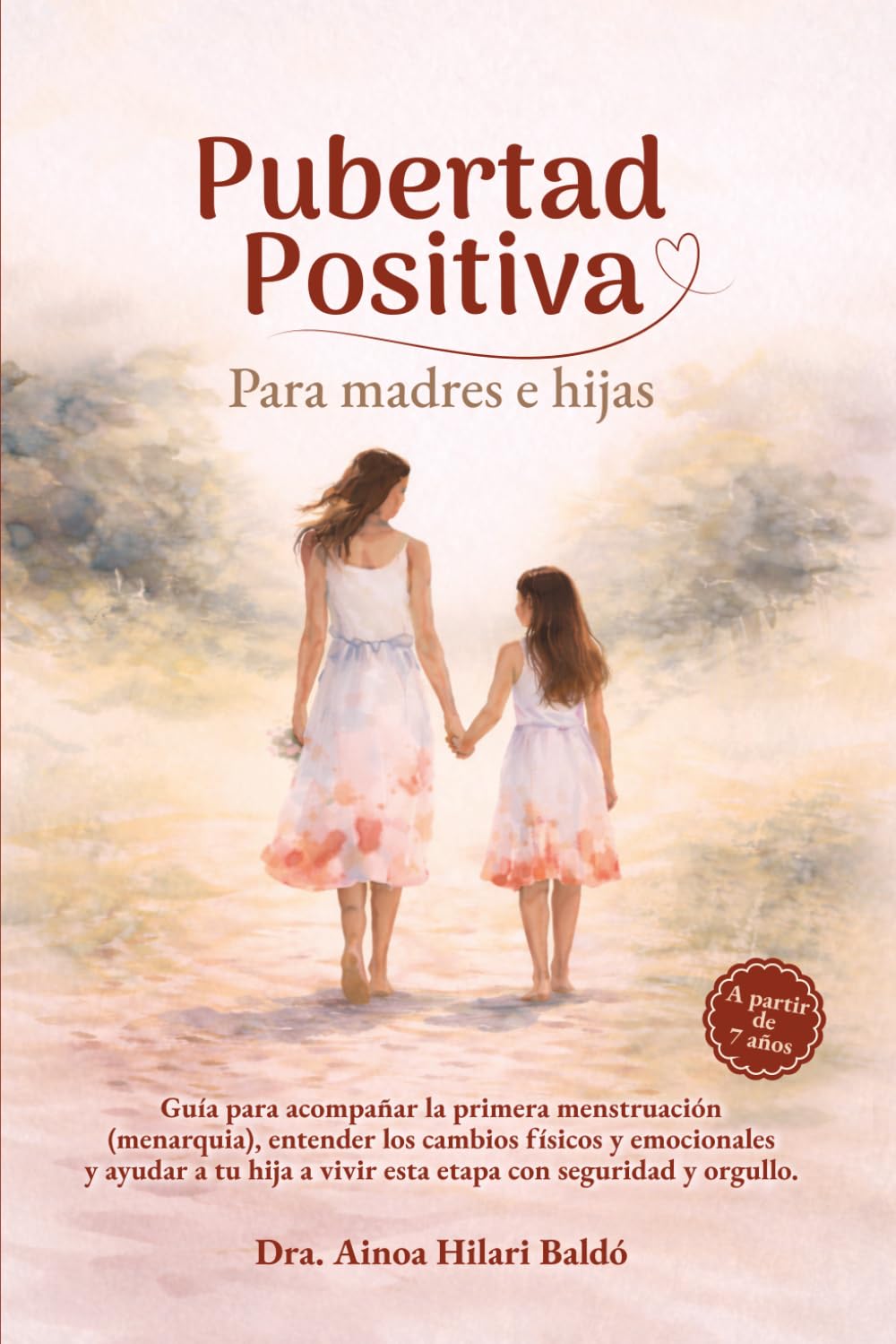 Pubertad positiva para madres e hijas. Guía para acompañar la primera menstruación, los cambios físicos y emocionales y fortalecer el vínculo madre-hija desde la calma y la confianza