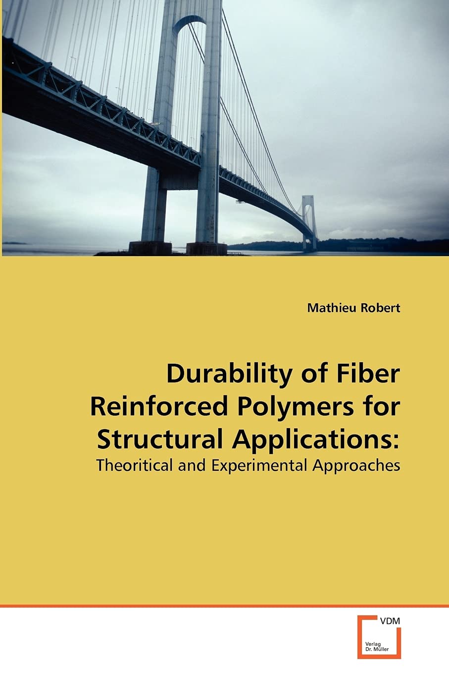 Durability of Fiber Reinforced Polymers for Structural Applications:: Theoritical and Experimental Approaches