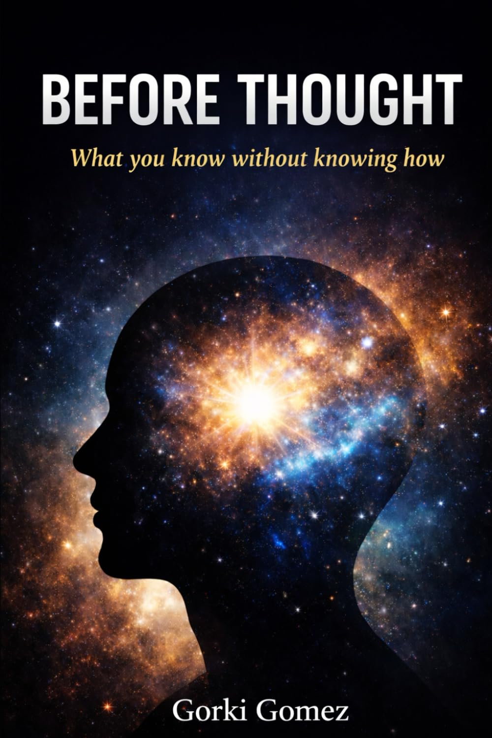 BEFORE THOUGHT: What you know without knowing how (The Creation Cycle Series)