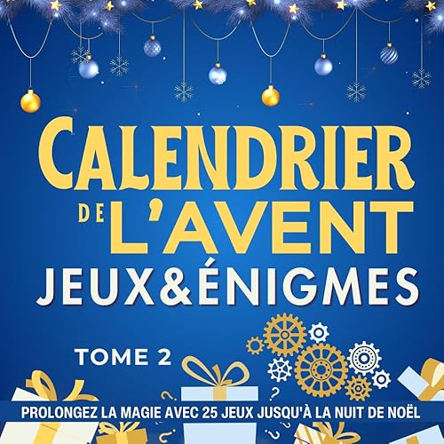 Calendrier de l'Avent - Jeux et Énigmes Tome 2 | 12 à 112 ans | Prolongez la magie avec 25 jeux jusqu'à la nuit de Noël: cadeau original avec casse ... Noël. Pour ado, adulte ou toute la famille.