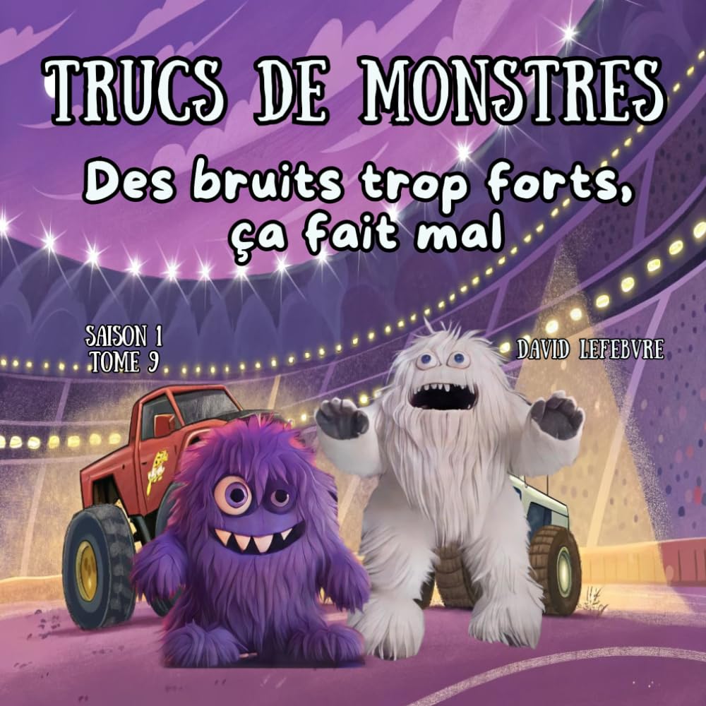 Des bruits trop forts, ça fait mal: Quand Fonzo découvre que le bruit peut être trop fort Édition révisée et améliorée (Trucs de monstres)
