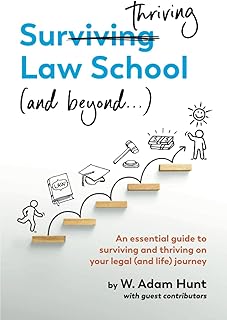 Surthriving Law School (and beyond...): An essential guide to surviving and thriving on your legal (and life) journey