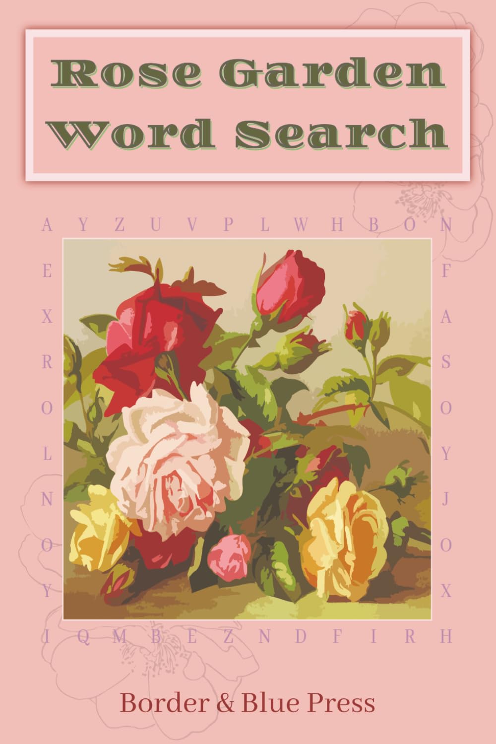 Rose Garden Word Search: Relaxing Floral Brain Games for Garden Enthusiasts | 6x9, 110 Pages | 50+ Puzzles... Gift for Gardeners and Rose Lovers... ... Stuffer (Glimpses of You Puzzle Books)