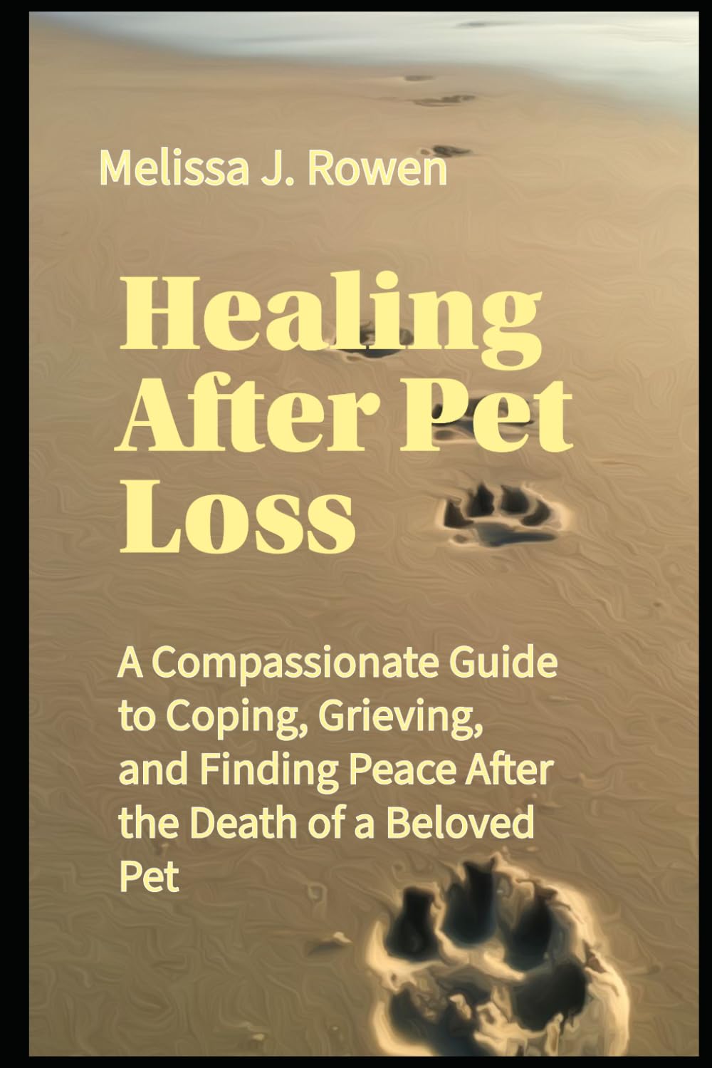 Healing After Pet Loss: A Compassionate Guide to Coping, Grieving, and Finding Peace After the Death of a Beloved Pet