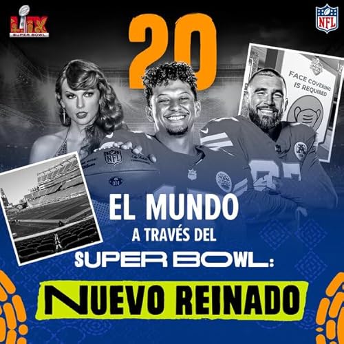 El mundo a trav&eacute;s del Super Bowl - El fen&oacute;meno Taylor Swift y la marca global de los Chiefs Podcast Por  arte d