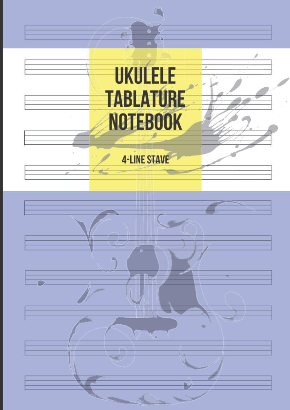 Ukulele Tablature Notebook: Blank Ukulele Tab Paper, 11 4-Line Tablature Staves per Page, 100 Pages A4