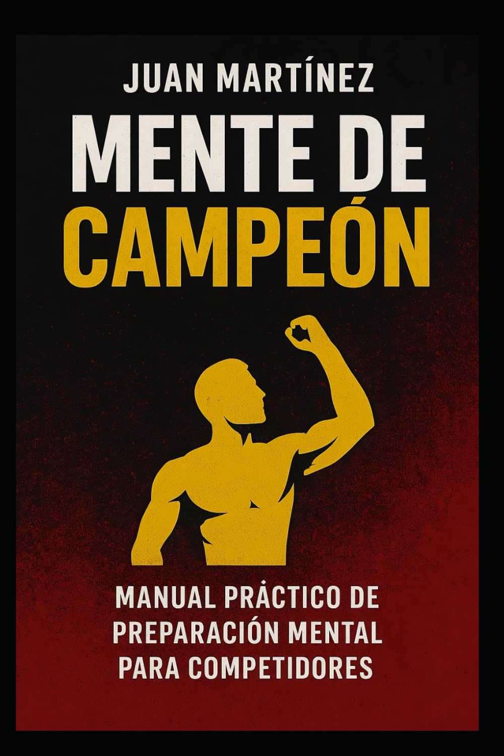 Mente de Campeón: Manual Práctico de Preparación Mental para Competidores