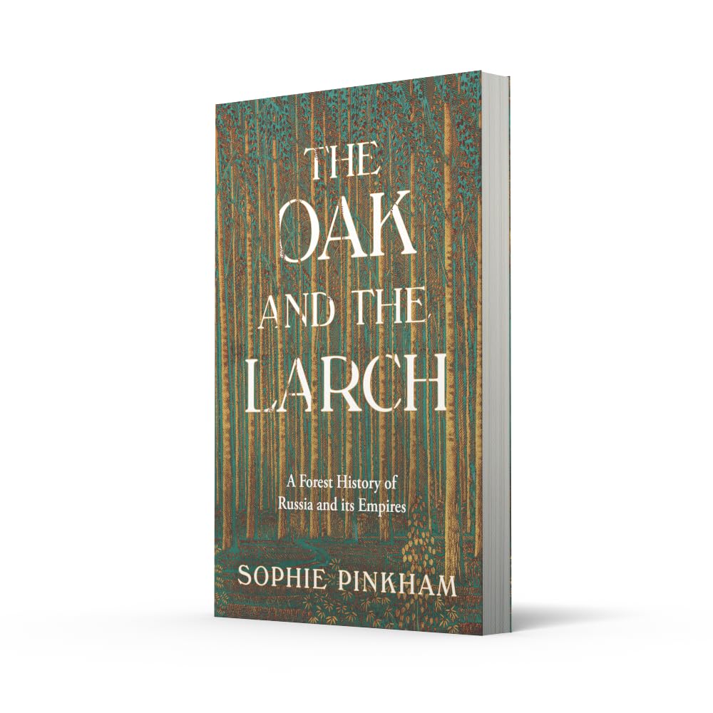 The Oak and The Larch: A New Forest History of Russia and its Empires