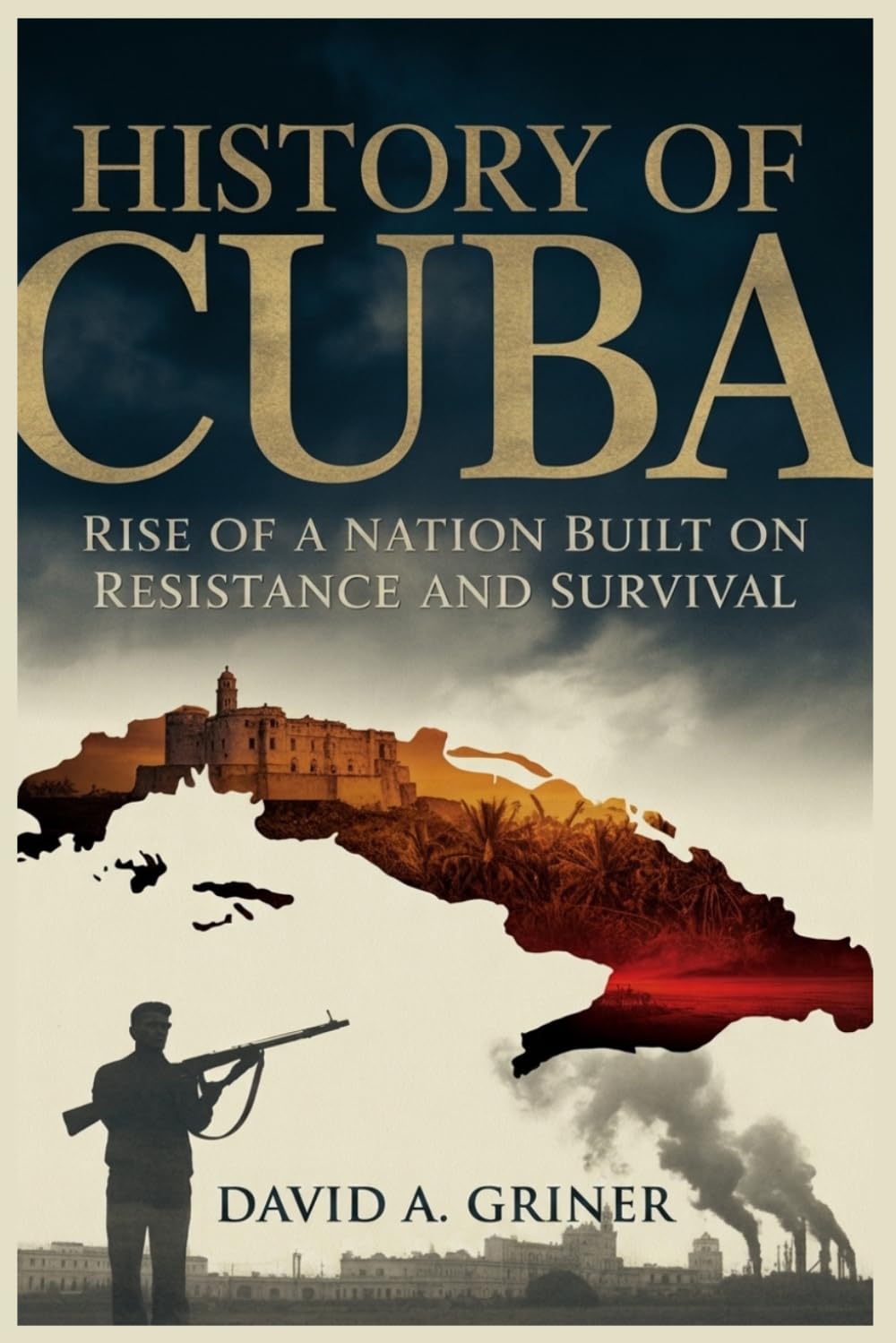 History of Cuba: Rise of a Nation Built on Resistance and Survival