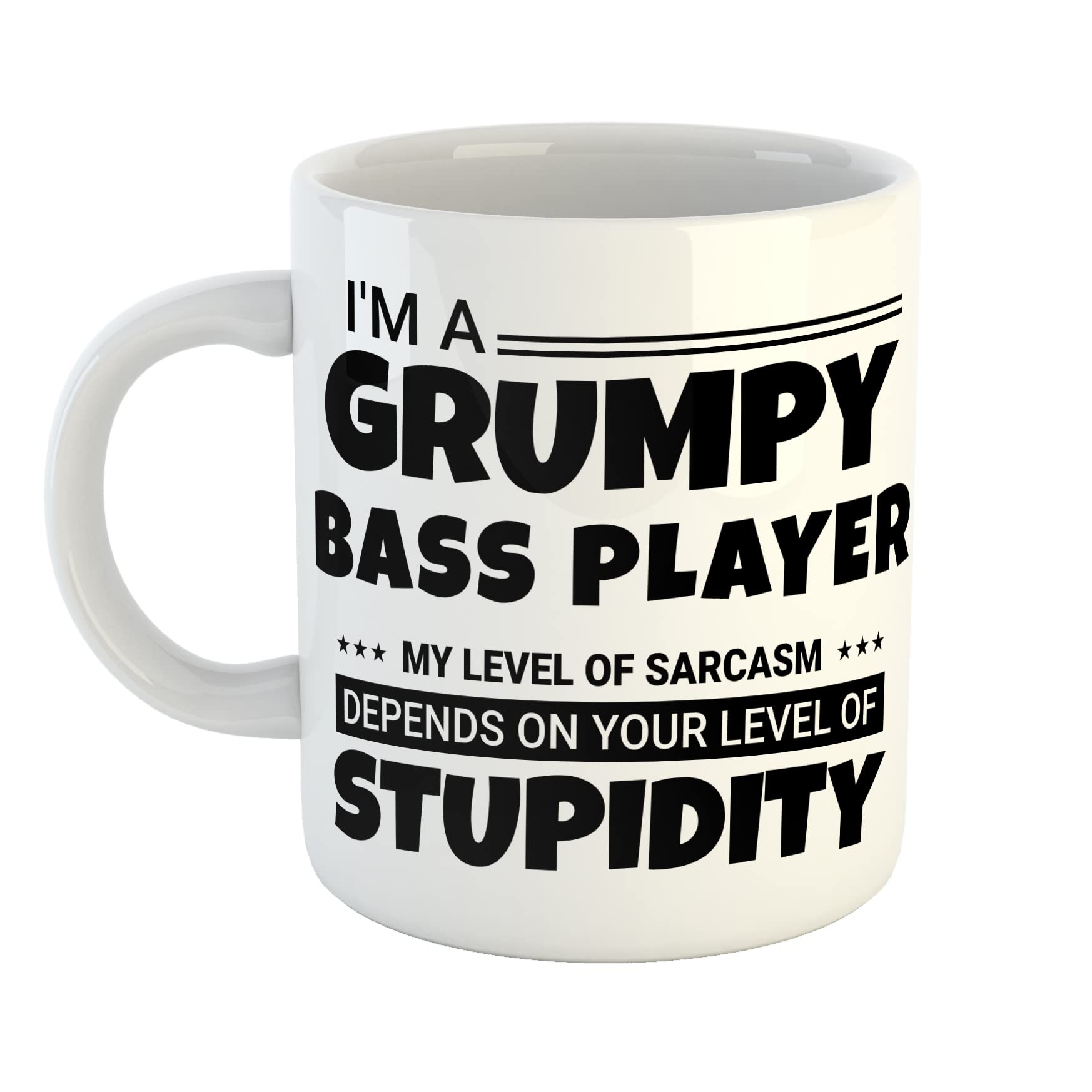 Just The Shirt I'm a Grumpy Bass Player My Level of Sarcasm Depends on Your Level of Stupidity White Ceramic Hand Printed Mug