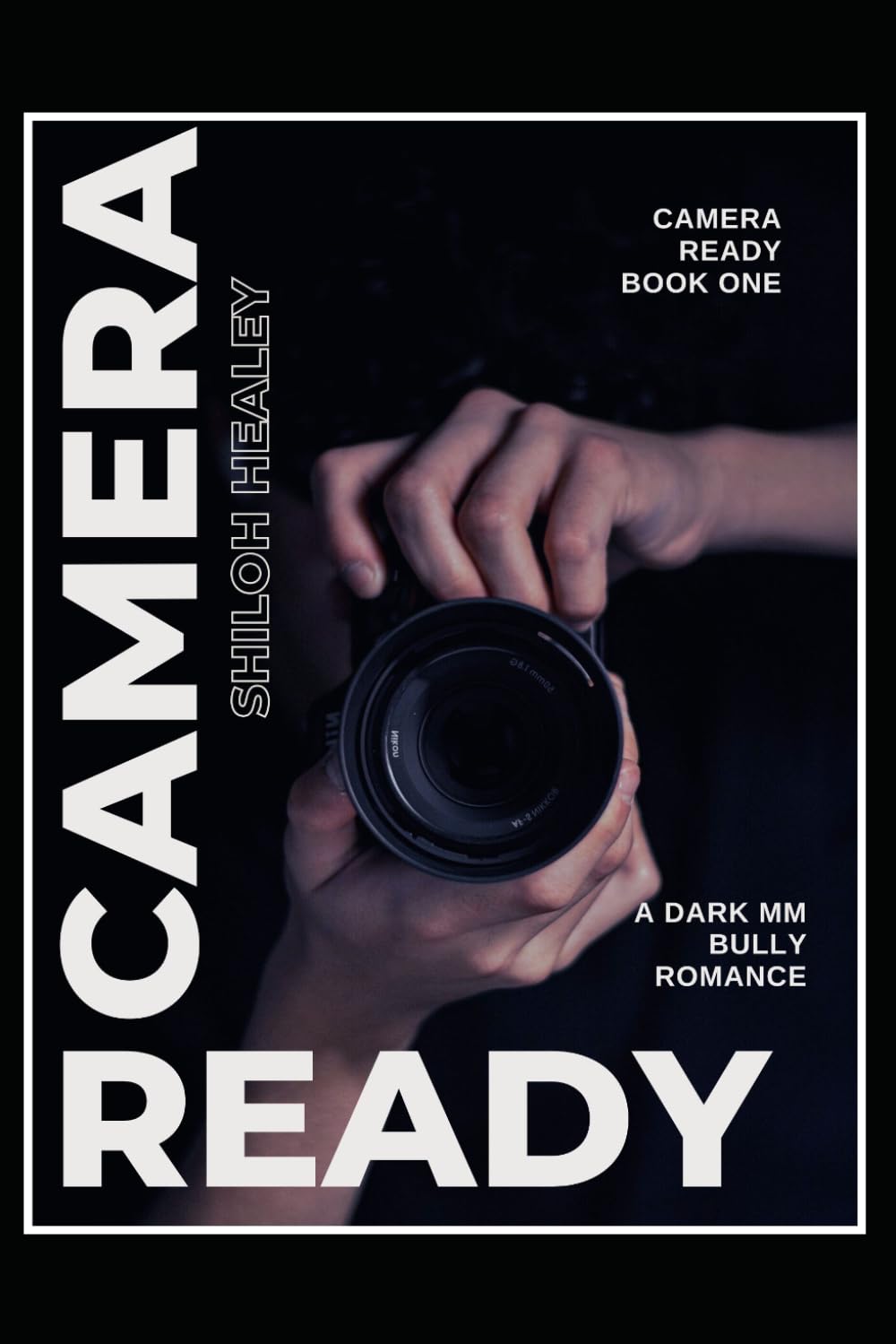 Camera Ready: A Dark MM Bully Romance
