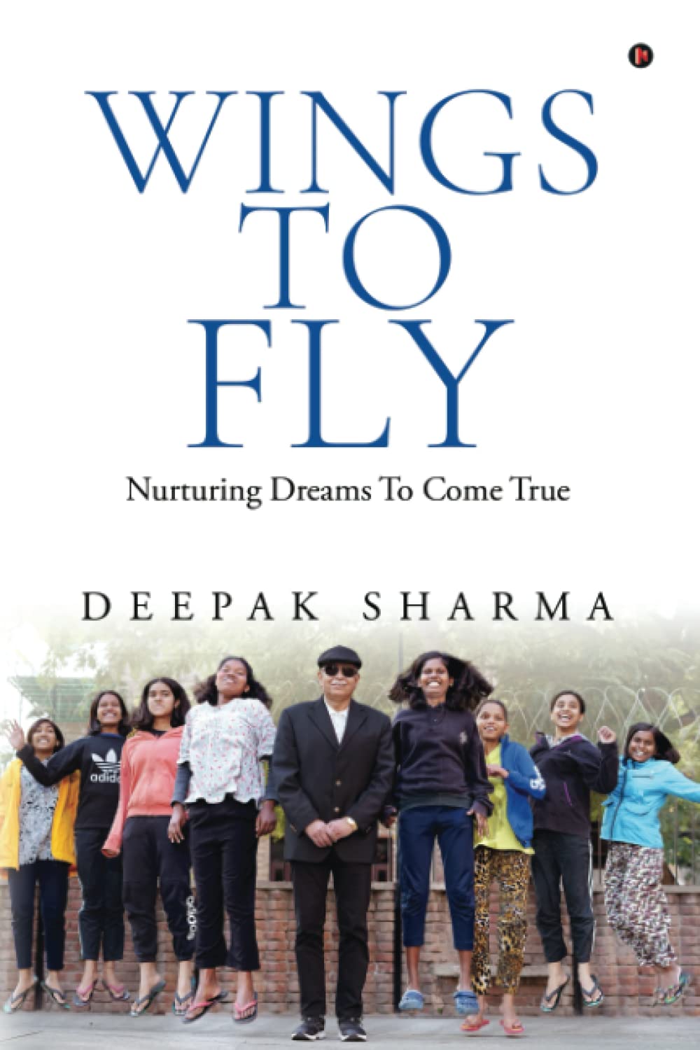 Wings to Fly: Nurturing Dreams to Come True