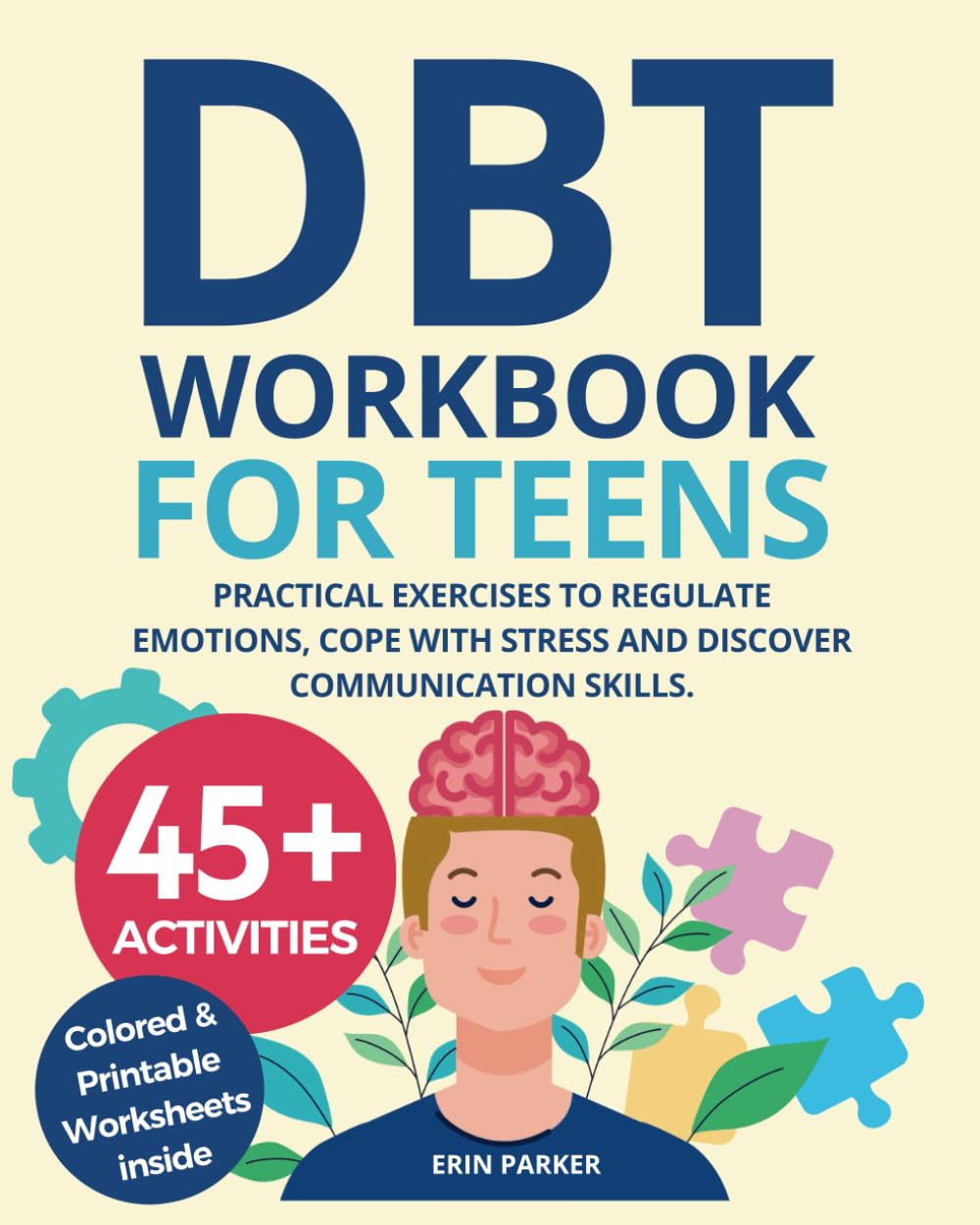 DBT Workbook for Teens: Practical Exercises to Regulate Emotions, Cope with Stress and Discover Communication Skills