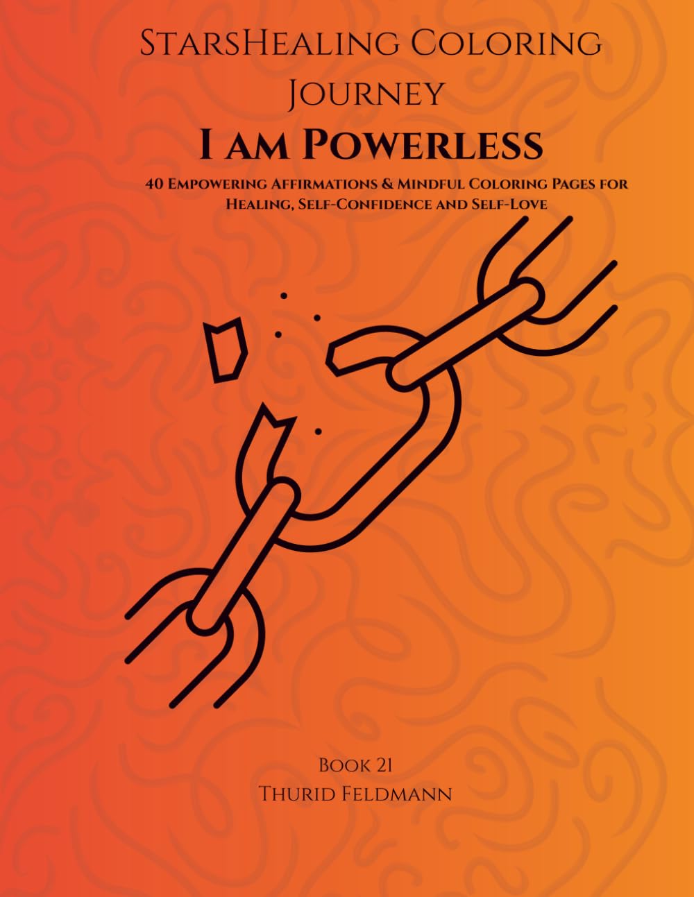 StarsHealing Coloring Journey - I am powerless: 40 Affirmations & Coloring Pages for Transforming Negative Beliefs