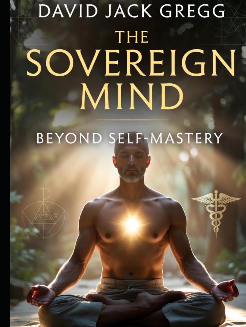 Unlock the full potential of your mind with The Sovereign Mind: Beyond Self-Mastery by David Jack Gregg.
