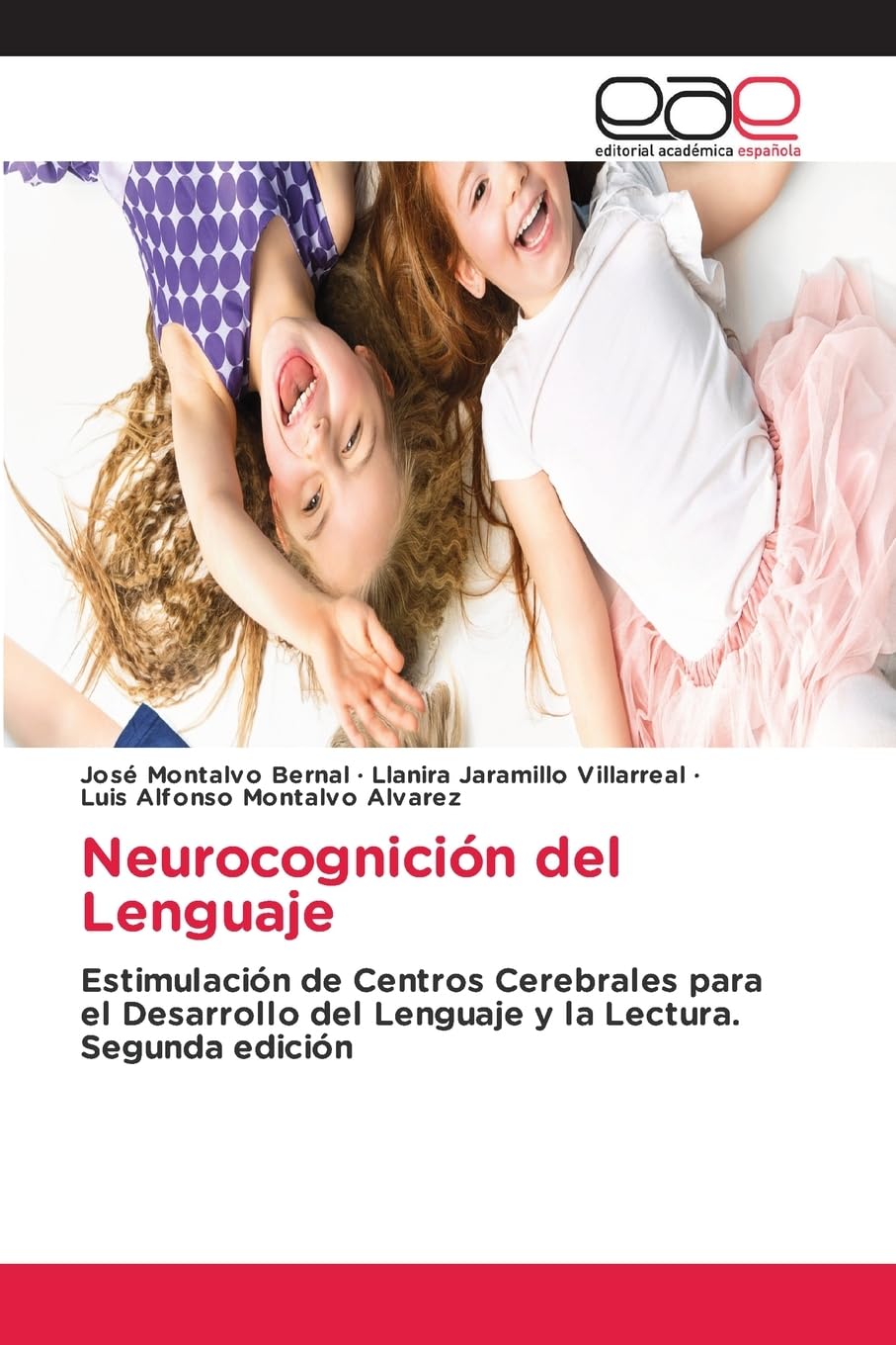 Neurocognición del Lenguaje: Estimulación de Centros Cerebrales para el Desarrollo del Lenguaje y la Lectura.Segunda edición