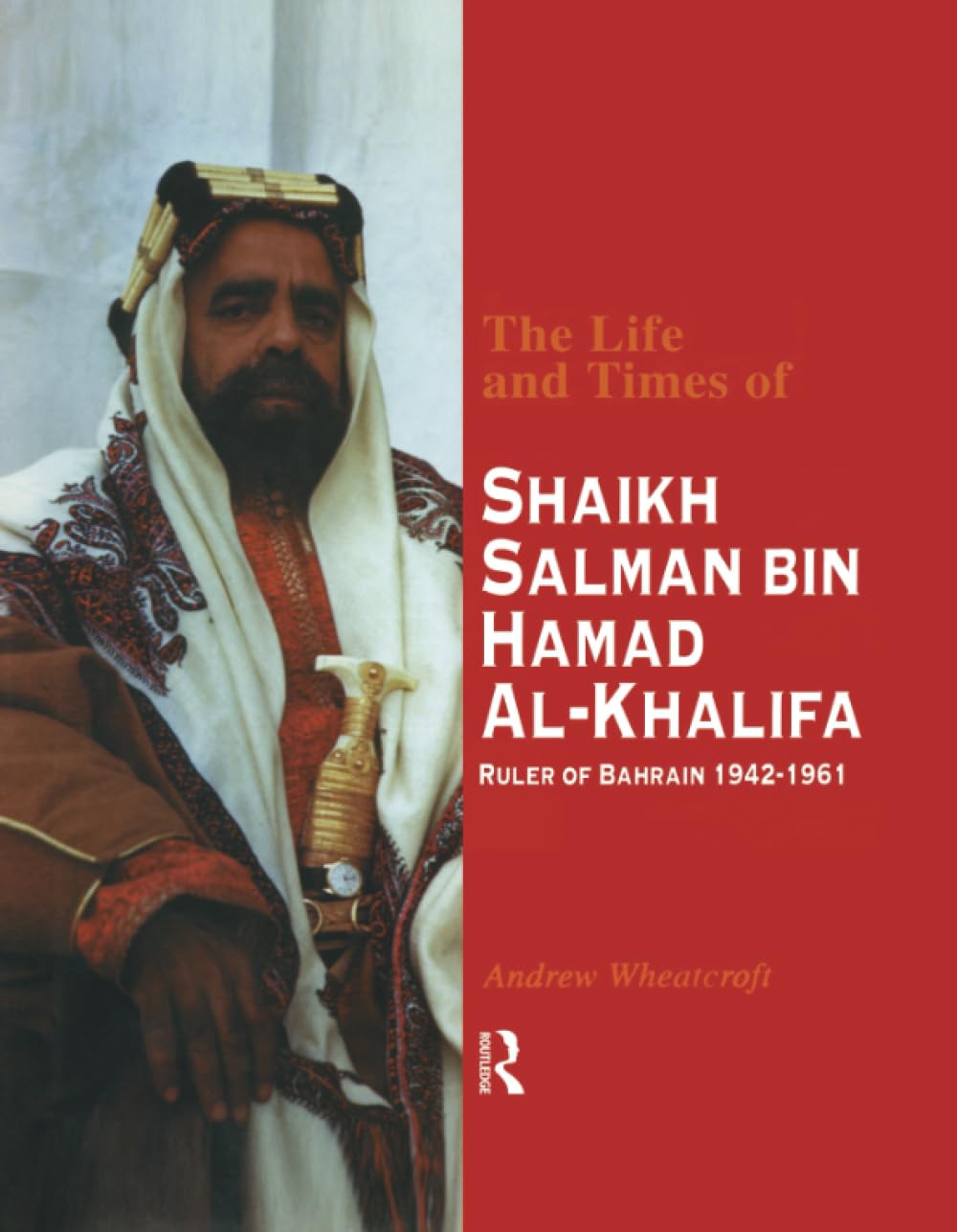 The Life and Times of Shaikh Salman Bin Al-Khalifa - 9781138995406