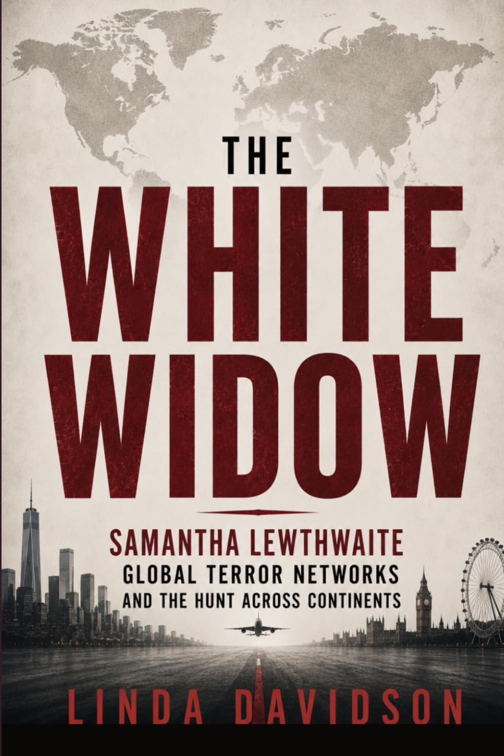 The White Widow: The White Widow Samantha Lewthwaite, Global Terror Networks, and the Hunt Across Continents