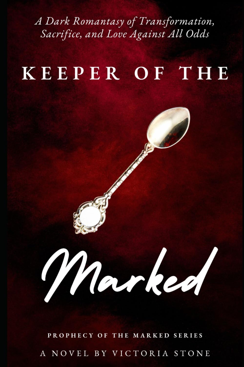 Keeper of the Marked: A Dark Romantasy of Transformation, Sacrifice, and Love Against All Odds (Prophecy of Marked Series)