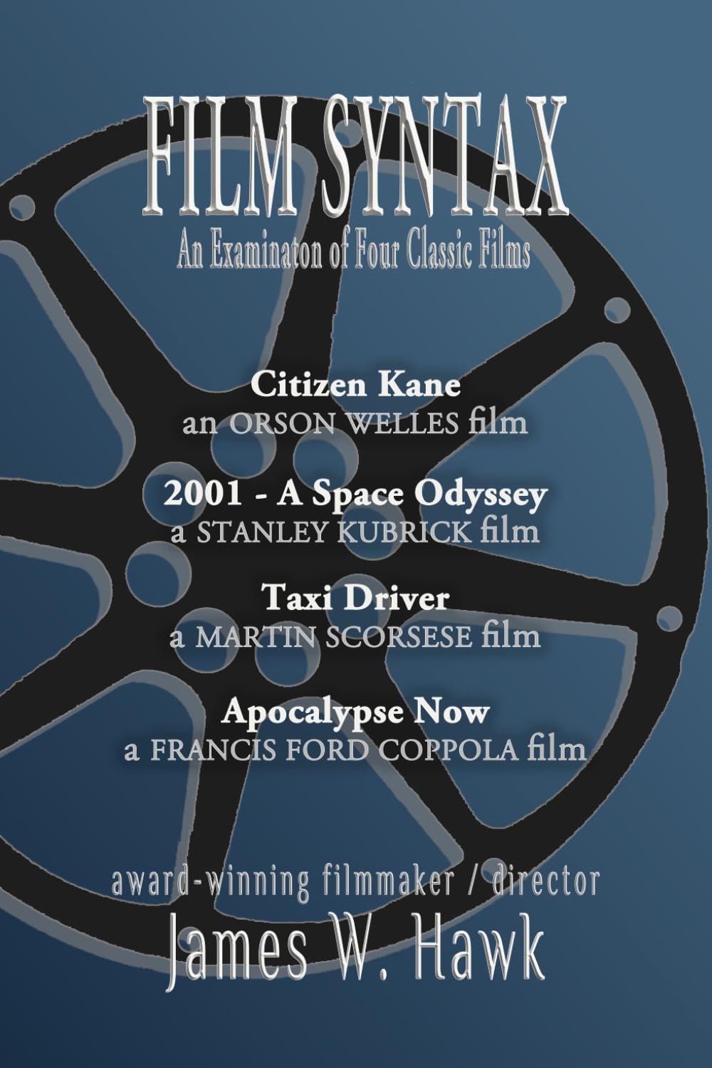 Film Syntax: An Examination of Four Classic Films - Citizen Kane, 2001: A Space Odyssey, Taxi Driver, and Apocalypse Now