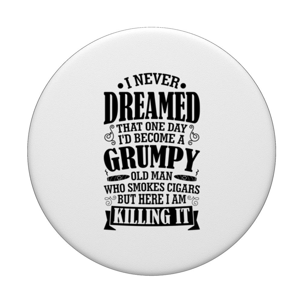 I Never Dreamed I'd Become Grumpy Old Man Who Smokes Cigars PopSockets Swappable PopGrip, Black - Image 3