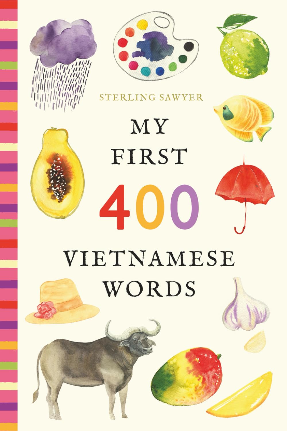 My First 400 Vietnamese Words: An Illustrated English-Vietnamese Vocabulary Book for Kids! (Ages 5-8) (My First 400 Words)