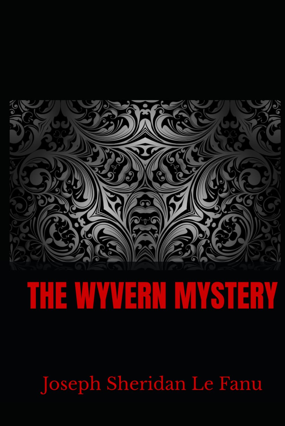 THE WYVERN MYSTERY: A Victorian Gothic Mystery of Love, Deception, and the Supernatural
