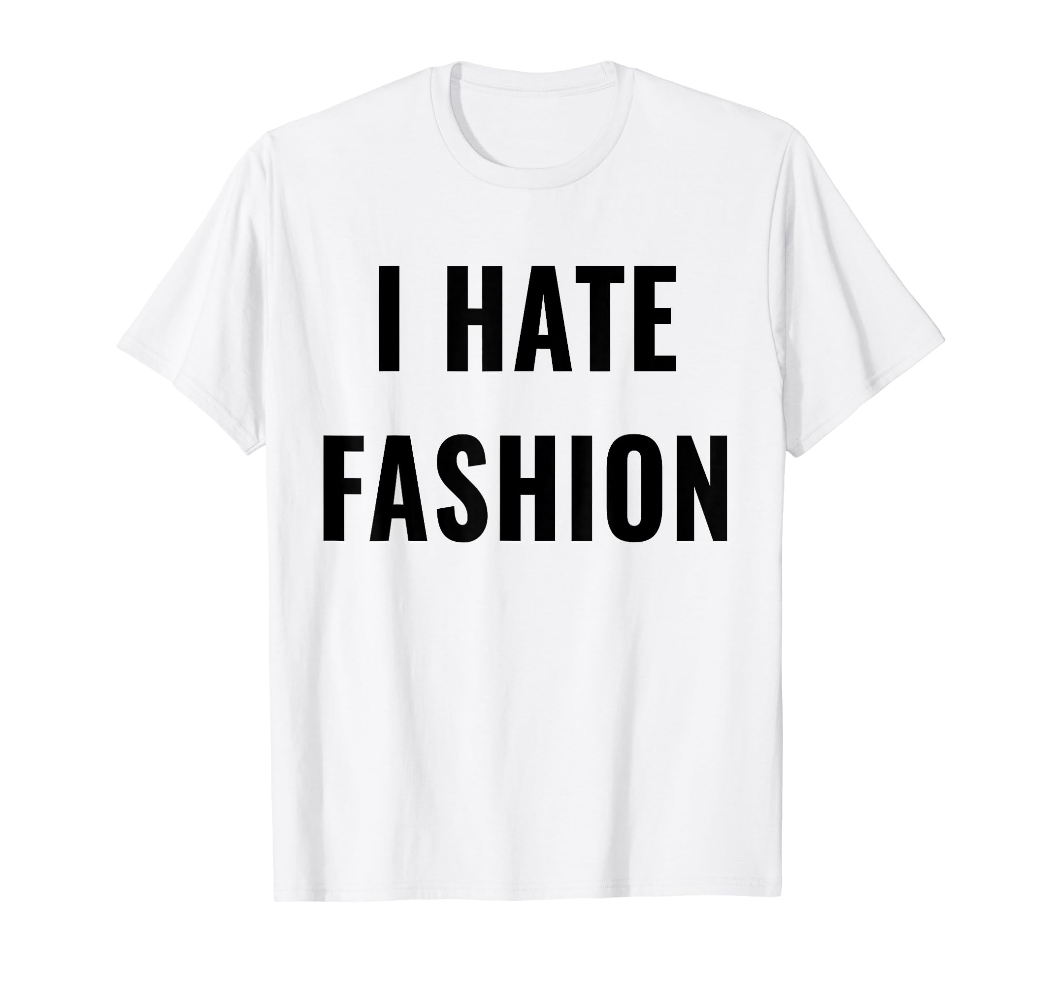 Amazon.com: i hate fashion T-Shirt : Clothing, Shoes \u0026 Jewelry