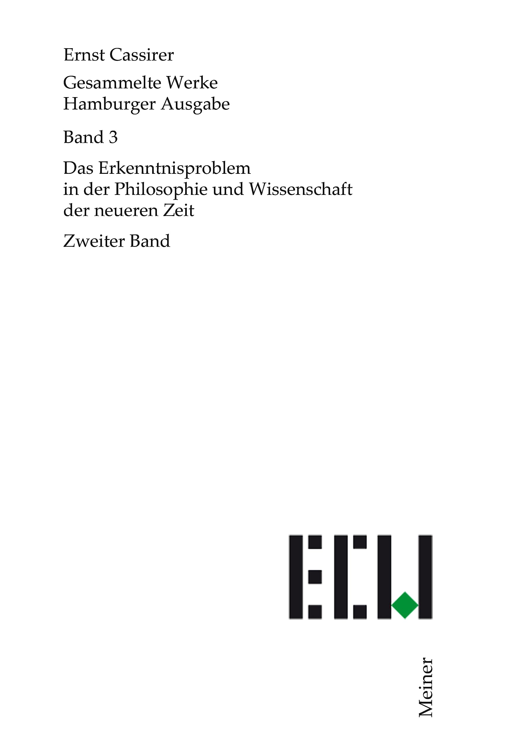 Das Erkenntnisproblem in der Philosophie und Wissenschaft der neueren Zeit. Zweiter Band (Ernst Cassirer, Gesammelte Werke. Hamburger Ausgabe 3)