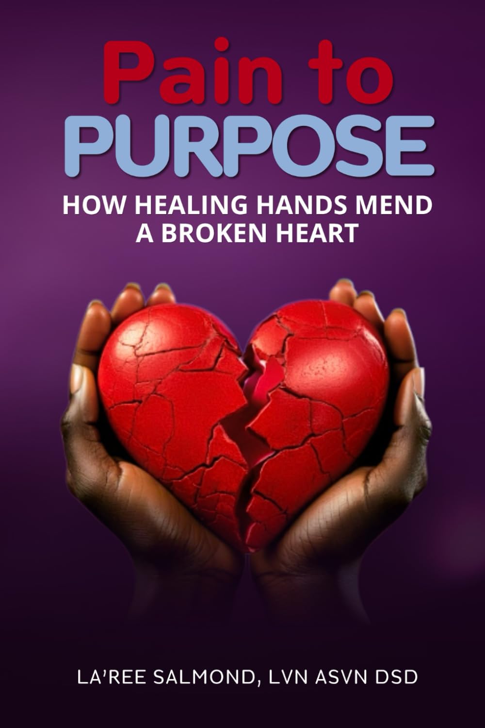 Pain to Purpose: How Healing Hands Mend A Broken Heart