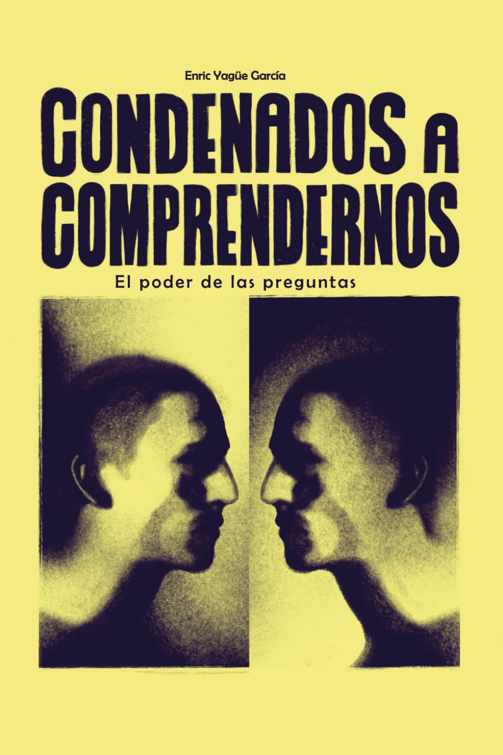 CONDENADOS A COMPRENDERNOS: EL PODER DE LAS PREGUNTAS