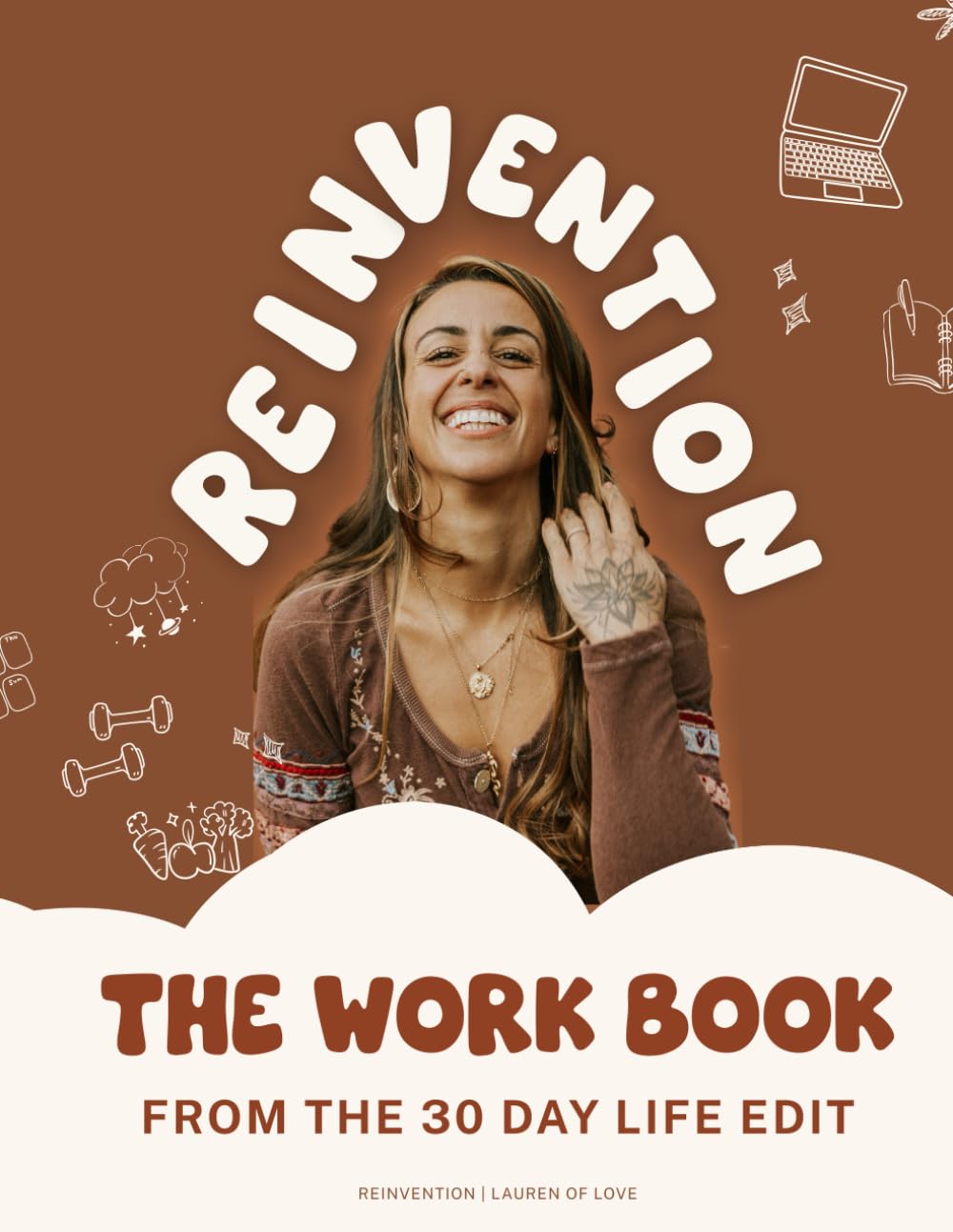 Reinvention: The 30 Day Life Edit Workbook: The Complete Journal for the Reinvention 30 Day Online Program