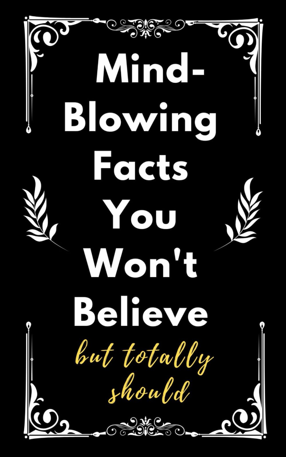 Stocking Stuffers for Adults: Mind-Blowing Facts You Won’t Believe (But Totally Should): Blow Minds, Start Conversations, and Keep People Laughing ... Bathroom) (White Elephant Gifts for Adults)