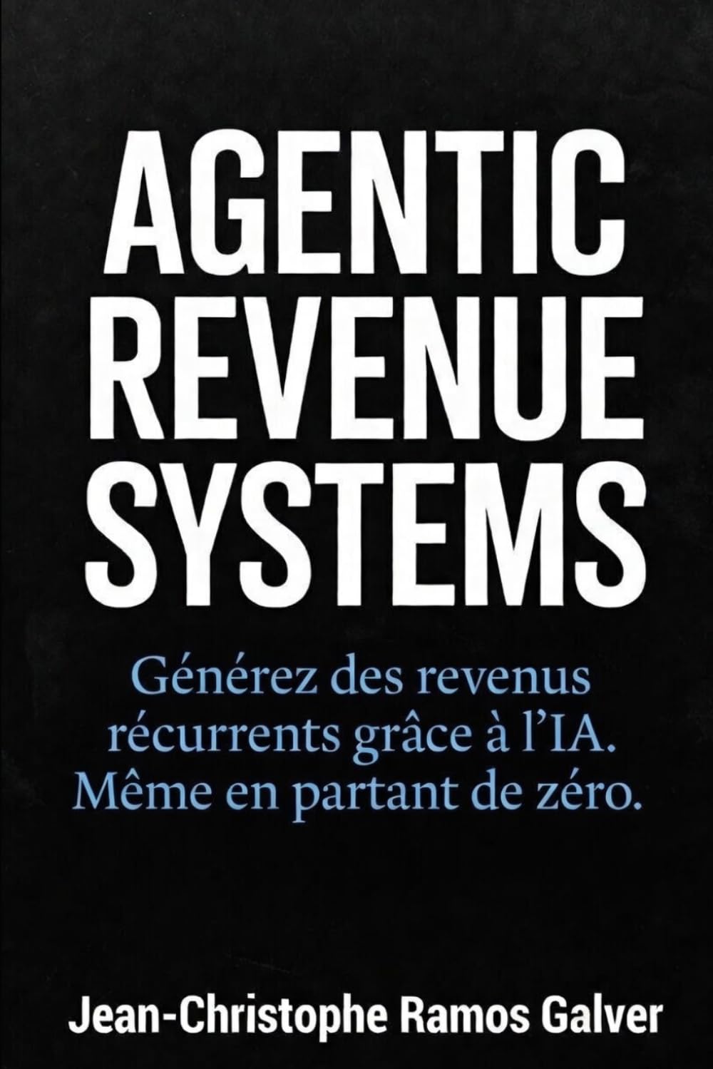 AGENTIC REVENUE SYSTEMS: Générez des revenus récurrents grâce à l'IA. Même en partant de zéro.