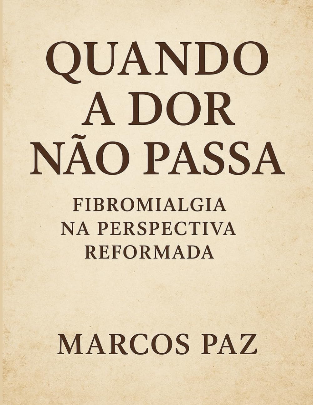Quando a Dor Não Passa: Fibromialgia na Perspectiva Reformada