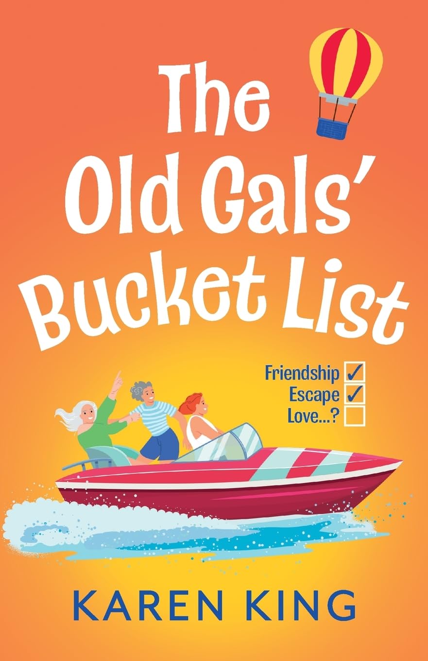 The Old Gals' Bucket List: From the BESTSELLING AUTHOR of THE RUNAWAY WIVES - A hilarious, heartwarming novel of friendship, adventure, and second chances
